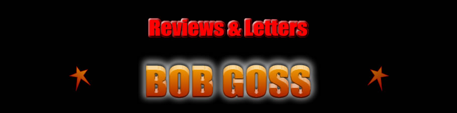 Bob Goss: Reviews & Letters